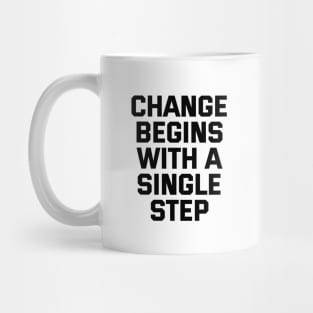 Change Begins With A Single Step Mug